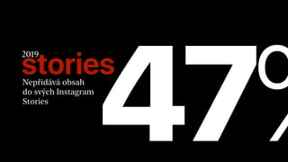 47%storiesNepřidává obsah
 
do svých Instagram
 
Stories
2019
 