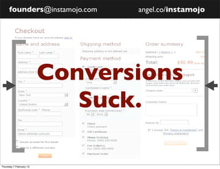 founders@instamojo.com    angel.co/instamojo




                         Conversions
                            Suck.

T...