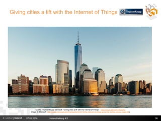 Giving cities a lift with the Internet of Things
07.06.2016 Instandhaltung 4.0 36
Quelle: ThyssenKrupp/ Microsoft “Giving cities a lift with the Internet of Things” - https://youtu.be/SGXTWLQ76jI
Image: © Microsoft (http://blogs.microsoft.com/firehose/2014/07/16/the-internet-of-things-gives-the-worlds-cities-a-major-lift/)
 