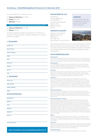 Anmeldung – Instandhaltungsforum Schweiz am 21. November 2019
GARANTIE
Sie können jederzeit einen
Ersatzteilnehmer entsenden
oder auf einen anderen
Termin umbuchen!
Ja, hiermit melde ich mich verbindlich an für:
☐☐ Tagung und Workshop CHF 1’895
☐☐ Tagung CHF 1’495
☐☐ Workshop CHF 495
Spezialpreis für produzierende Unternehmen (Industrie) und EVU
☐☐ Tagung und Workshop CHF 1’395
☐☐ Tagung CHF 995
Die Teilnahmegebühr beinhaltet die Teilnahme für eine Person. Sie
versteht sich inklusive digitaler Unterlagen, Mittagessen und Tagungs-
getränken zzgl. MwSt.
1. TEILNEHMER
Anrede, Titel 	
Name, Vorname 	
Position, Abteilung 	
E-Mail 	
Firma 	
Strasse, Nr. 	
Postfach 	
PLZ, Ort 	
Land 	
2. TEILNEHMER
Anrede, Titel 	
Name, Vorname 	
Position, Abteilung 	
E-Mail  	
RECHNUNGSDETAILS
Bestellreferenz 	
MwSt.-Nr. 	
Firma 	
Abteilung 	
Strasse, Nr. 	
PLZ, Ort 	
Datum, Unterschrift 	
KONTAKTIEREN SIE UNS
www.lhi-ag.ch
anmeldung@lhi-ag.ch
+41 71 677 8700
LHI Lighthouse Institute AG
Postfach 2232
8280 Kreuzlingen 1
Schweiz
VERANSTALTUNGSORT
Holiday Inn Zürich Messel
Wallisellenstrasse 48
8050 Zürich
+41 44 316 11 00
www.holidayinn.com/zurichmesse
Übernachtung und Anreise sind nicht in der Teilnahmegebühr enthalten.
Bitte nehmen Sie Ihre entsprechenden Buchungen eigenständig vor.
Für die Buchung der Übernachtung empfehlen wir nebst einer Anfrage
im Veranstaltungshotel auch die Konsultation der gängigen Hotelbu-
chungsportale.
TEILNAHMEBEDINGUNGEN
Geltungsbereich
Diese Teilnahmebedingungen regeln das Vertragsverhältnis zwischen dem Veranstalter und
dem Teilnehmer. Der Teilnehmer erkennt mit seiner Anmeldung diese Teilnahmebedingungen
an. Abweichende Allgemeine Geschäftsbedingungen des Teilnehmers haben keine Gültigkeit.
Teilnahmegebühr
Die Teilnahmegebühr beinhaltet die Teilnahme für eine Person. Sie versteht sich inklusive
schriftlicher Unterlagen, Mittagessen und Tagungsgetränke zzgl. MwSt. Nach Eingang Ihrer
Anmeldung erhalten Sie eine Anmeldebestätigung und eine Rechnung. Diese ist direkt nach
Erhalt, in jedem Fall vor Eintritt in die Veranstaltung, fällig.
Anmeldung
Die Anmeldung kann schriftlich via Internet, E-Mail, Fax oder per Post oder mündlich per Telefon
erfolgen. Sie ist, vorbehaltlich gesetzlicher Widerrufsrechte, verbindlich. Jede Anmeldung
erlangt erst durch schriftliche Bestätigung seitens des Veranstalters Gültigkeit. Die Veranstal-
tungsteilnahme setzt die vollständige Bezahlung der Teilnahmegebühr voraus.
Urheberrecht
Alle im Rahmen der Veranstaltungen ausgegebenen Unterlagen sind urheberrechtlich
geschützt. Vervielfältigungen und anderweitige Nutzung sind schriftlich durch die LHI AG zu
genehmigen. Sie dürfen Aufnahmegeräte ausschliesslich für private Zwecke nutzen. Professi-
onelle Fotografier- und sonstige Aufnahmetechnik sind nicht gestattet. Durch Ihre Teilnahme
stimmen Sie zu, dass Sie fotografiert, gefilmt und aufgenommen werden können. Falls nicht
anderweitig mit LHI AG vereinbart, stimmen Sie zu, dass LHI AG und Dritte Bild- und weitere Auf-
nahmen von Ihnen zur weiteren Verwendung und Veröffentlichung ohne Vergütung verwenden
dürfen.
Rücktritt des Teilnehmers
Sollte der Teilnehmer an der Teilnahme verhindert sein, so ist er berechtigt jederzeit ohne
zusätzliche Kosten einen Ersatzteilnehmer zu benennen. Darüber hinaus ist eine vollständige
Stornierung bis 30 Tage vor Beginn der Veranstaltung kostenlos möglich. Die Stornierung
bedarf der Schriftform. Bei späterem Rücktritt oder Nichterscheinen wird die gesamte Teilnah-
megebühr fällig.
Programmänderungen und Absagen
Der Veranstalter behält sich vor, Änderungen am Inhalt des Programms sowie Ersatz und
Weglassen der angekündigten Referenten vorzunehmen, wenn der Gesamtcharakter der
Veranstaltung gewahrt bleibt. Muss eine Veranstaltung aus wichtigem Grund oder aufgrund
höherer Gewalt (kriegerische Auseinandersetzungen, Unruhen, terroristische Bedrohungen,
Naturkatastrophen, politische Beschränkungen, erhebliche Beeinflussung des Transportwesens
usw.) abgesagt oder verschoben werden, so wird der Veranstalter die zu diesem Zeitpunkt
angemeldeten Teilnehmer umgehend schriftlich oder mündlich benachrichtigen. Bereits
eingegangene Zahlungen werden für eine zukünftige Veranstaltung gutgeschrieben oder bei
einer Terminverschiebung auf den neuen Termin ausgestellt. Kosten seitens des Teilnehmers,
die mit der Absage einer Veranstaltung verbunden sind (z.B. Reise- und Übernachtungskosten),
werden nicht erstattet.
Haftung
Alle Veranstaltungen werden sorgfältig recherchiert, aufbereitet und durchgeführt. Sollte es
dennoch zu Schadensfällen kommen, so übernimmt der Veranstalter keine Haftung für die
Vollständigkeit und inhaltliche Richtigkeit in Bezug auf die Vortragsinhalte und die ausgegebe-
nen Unterlagen.
Datenschutz
Überlassene persönliche Daten behandelt der Veranstalter in Übereinstimmung mit den gelten-
den datenschutzrechtlichen Bestimmungen. Sie werden zum Zwecke der Leistungserbringung
elektronisch gespeichert. Einblick und Löschung der gespeicherten Daten kann jederzeit
gefordert werden. Anfragen bitte per E-Mail an: office@lhi-ag.ch.
Schlussbestimmungen
Der Vertrag unterliegt dem schweizerischen Recht. Gerichtsstand ist CH-Kreuzlingen.
Jetzt anmelden www.instandhaltungsforum.ch
 