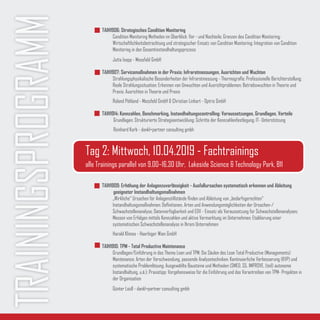 TRAININGSPROGRAMM
Tag 2: Mittwoch, 10.04.2019 - Fachtrainings
alle Trainings parallel von 9.00–16.30 Uhr, Lakeside Science & Technology Park, B11
TAIH1906: Strategisches Condition Monitoring
Condition Monitoring Methoden im Überblick: Vor - und Nachteile; Grenzen des Condition Monitoring;
Wirtschaftlichkeitsbetrachtung und strategischer Einsatz von Condition Monitoring; Integration von Condition
Monitoring in den Gesamtinstandhaltungsprozess
Jutta Isopp - Messfeld GmbH
TAIH1907: Servicemaßnahmen in der Praxis: Infrarotmessungen, Ausrichten und Wuchten
Strahlungsphysikalische Besonderheiten der Infrarotmessung - Thermografie; Professionelle Berichterstellung;
Reale Strahlungssituation; Erkennen von Unwuchten und Ausrichtproblemen; Betriebswuchten in Theorie und
Praxis; Ausrichten in Theorie und Praxis
Roland Pöhland - Messfeld GmbH & Christian Linhart - Optris GmbH
TAIH1914: Kennzahlen, Benchmarking, Instandhaltungscontrolling: Voraussetzungen, Grundlagen, Vorteile
	 Grundlagen; Strukturierte Strategieentwicklung; Schritte der Kennzahlenfestlegung; IT- Unterstützung
	 Reinhard Korb - dankl+partner consulting gmbh
TAIH1909: Erhöhung der Anlagenzuverlässigkeit - Ausfallursachen systematisch erkennen und Ableitung 		
	 geeigneter Instandhaltungsmaßnahmen
„Wirkliche“ Ursachen für Anlagenstillstände finden und Ableitung von „bedarfsgerechten“
Instandhaltungsmaßnahmen; Definitionen, Arten und Anwendungsmöglichkeiten der Ursachen-/
Schwachstellenanalyse; Datenverfügbarkeit und EDV - Einsatz als Voraussetzung für Schwachstellenanalysen;
Messen von Erfolgen mittels Kennzahlen und aktive Vermarktung im Unternehmen; Etablierung einer
systematischen Schwachstellenanalyse in Ihrem Unternehmen
Harald Klimes - Hoerbiger Wien GmbH
TAIH1910: TPM - Total Productive Maintenance
Grundlagen/Einführung in das Thema Lean und TPM; Die Säulen des Lean Total Productive (Managements)
Maintenance; Arten der Verschwendung, passende Analysetechniken; Kontinuierliche Verbesserung (KVP) und
systematische Problemlösung; Ausgewählte Bausteine und Methoden (SMED, S5, IMPROVE, (teil) autonome
Instandhaltung, u.ä.); Praxistipp: Vorgehensweise für die Einführung und das Vorantreiben von TPM- Projekten in
der Organisation
Günter Loidl - dankl+partner consulting gmbh
 