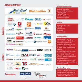 dankl+partner consulting gmbh
Röhrenweg 14, A-5071 Wals bei Salzburg
T: +43 662 85 32 04-23
F: +43 662 85 32 04-4
E: office@instandhaltungstage.at
W: www.instandhaltungstage.at
Kongressbereich Messe Salzburg
1. OG Halle 10
Am Messezentrum 1
5020 Salzburg
Parkplätze vorhanden
Training je Teilnehmer: € 690,- /Tag
Trainings-Duo je Teilnehmer: € 1.190,- /2 Tage
Informationstag je Teilnehmer: € 190,-
Informationstag: Die zweite Person aus Ihrem
Unternehmen nimmt kostenfrei teil.
Get-Together: Teilnahme kostenfrei. Anmeldung
erforderlich.
Alle Preise verstehen sich netto zzgl. 20 % USt.
inkl. Unterlagen und Verpflegung.
Mitglieder der MFA, FMA/IFMA, FVI und WVIS
erhalten 10 % Rabatt auf die Teilnahmegebühren
(Trainings, Informationstag).
Ihre Anmeldung übermitteln Sie bitte an die o.a.
Email-Adresse oder Sie registrieren sich direkt auf
www.instandhaltungstage.at
Der Eintritt zu den Vorträgen und zur Fachaus-
stellung am Kongresstag ist wie immer für alle
angemeldeten Besucher kostenfrei. Bitte melden
Sie sich bis Freitag, 30. März 2018 an.
Information & Anmeldung
Location
Trainingsgebühr
Teilnahme Kongresstag
www.messfeld.comwww.mcp-dankl.com
AusstellerPartner
Veranstalter
PREMIUM PARTNER
 