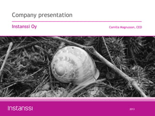 Instanssi – what’s it all about?
Camilla Magnusson, CEO

2013

 