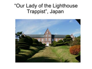 “ Our Lady of the Lighthouse Trappist”, Japan  