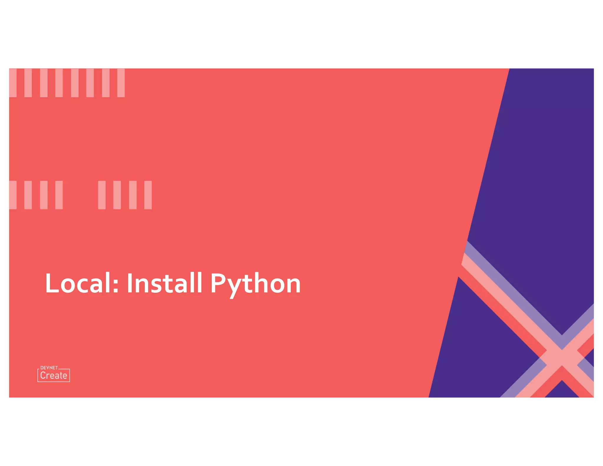 Local: Install Python
 