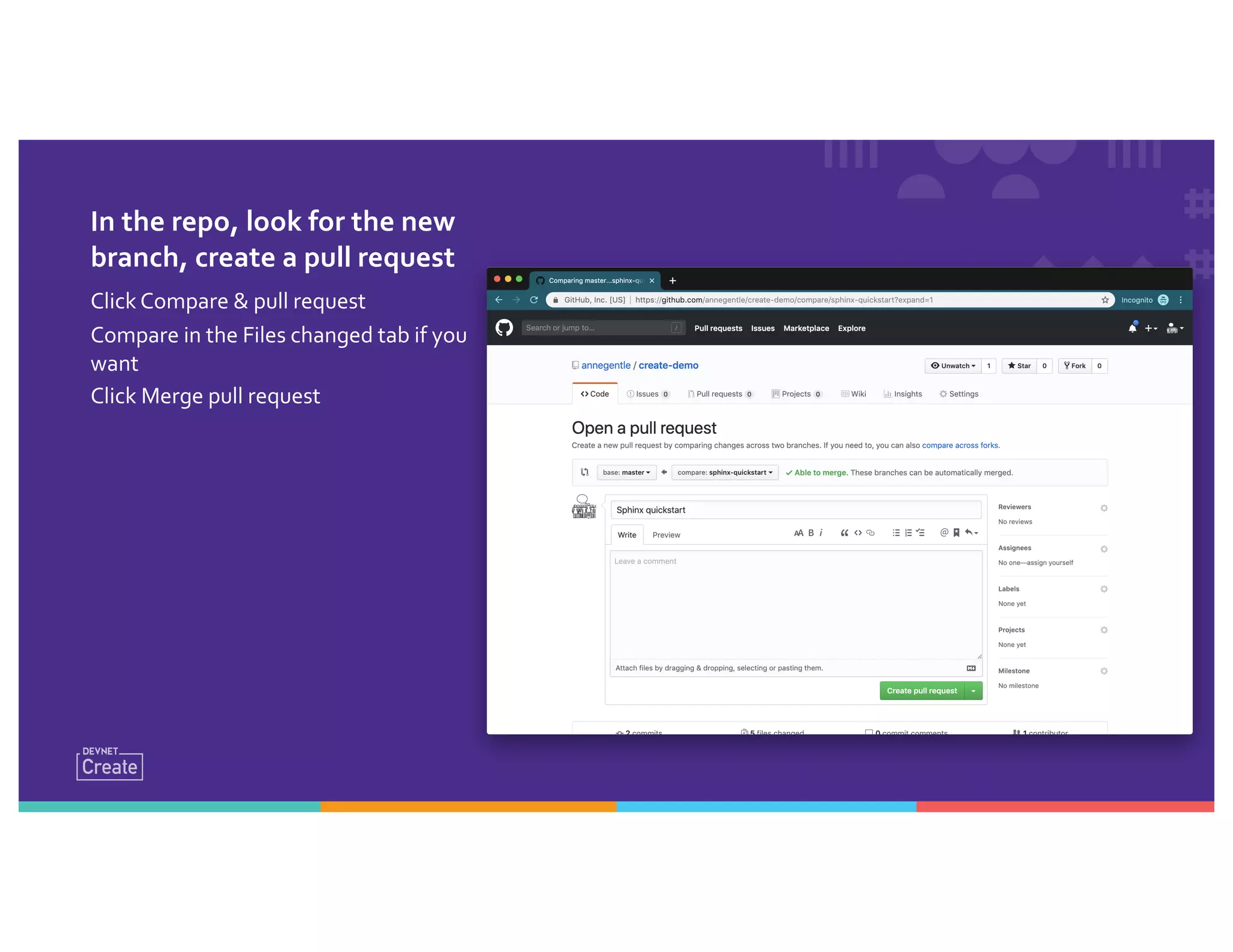 In the repo, look for the new
branch, create a pull request
Click Compare & pull request
Compare in the Files changed tab if you
want
Click Merge pull request
 