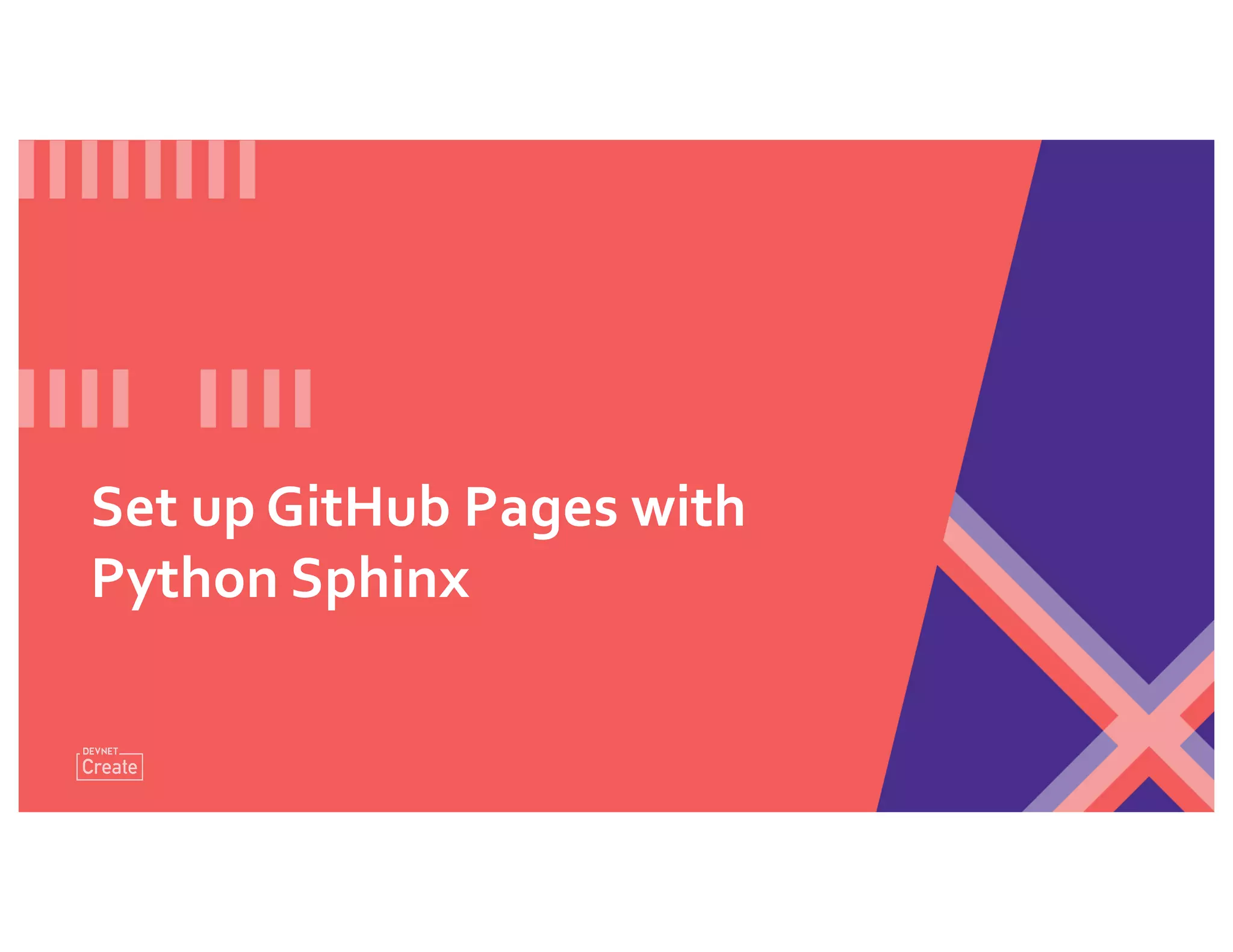 Set up GitHub Pages with
Python Sphinx
 