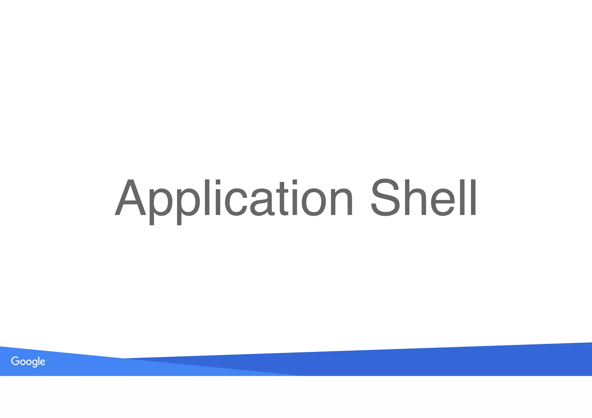 Source: Lorem ipsum dolor sit amet, consectetur adipiscing elit. Duis non erat sem
Application Shell
 