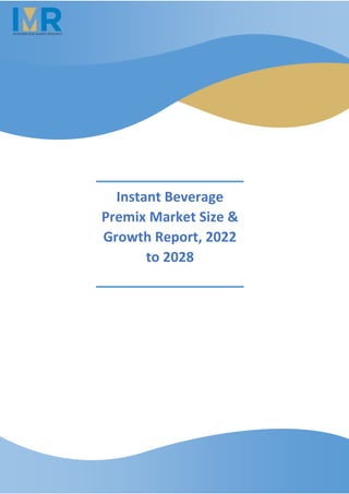 Instant Beverage
Premix Market Size &
Growth Report, 2022
to 2028
 