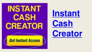 Instant
Cash
Creator
 