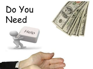 Do You
Need
Financial
Help!
 