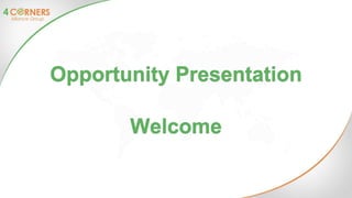 Opportunity Presentation
Welcome
 