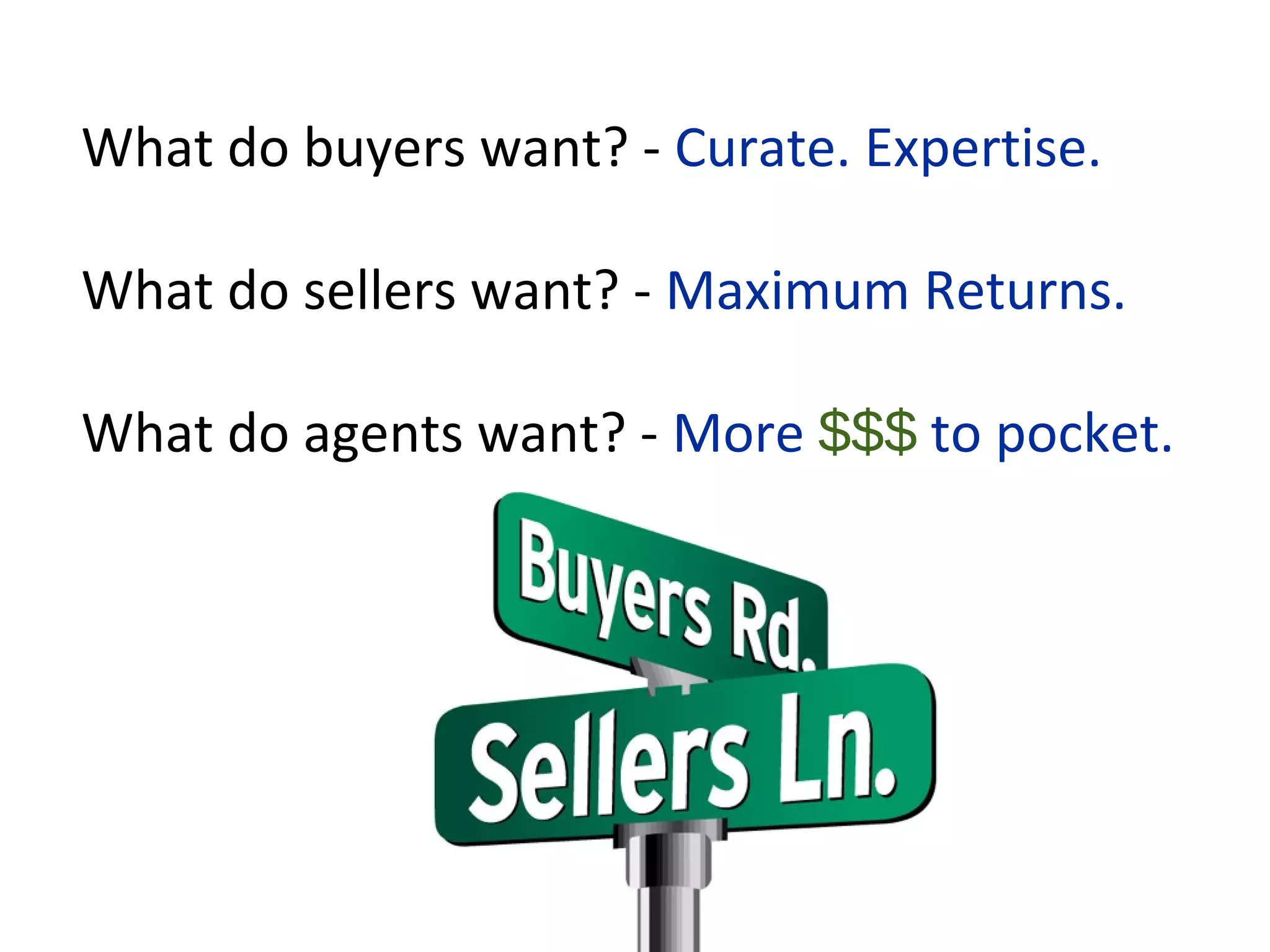What  do  customers  desire?  -­‐  An  Advocate.
What  do  partners/vendors  desire?  -­‐  Maximum  Returns.
What  do  employees  desire?  -­‐  More                      to  their  pocket.
 