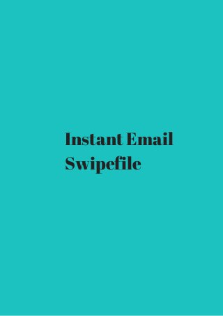 Instant Email 
Swipefile 
 