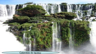 Cataratas do Iguaçu
 