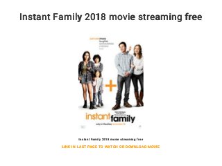 Instant Family 2018 movie streaming free
Instant Family 2018 movie streaming free
LINK IN LAST PAGE TO WATCH OR DOWNLOAD MOVIE
 