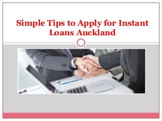 Simple Tips to Apply for Instant
Loans Auckland
 