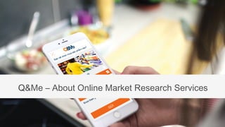 Q&Me – About Online Market Research Services
 