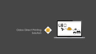 1 2020
Odoo Direct Printing
Solution
Odoo Direct Print
 