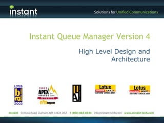 Instant Queue Manager Version 4 High Level Design and Architecture 