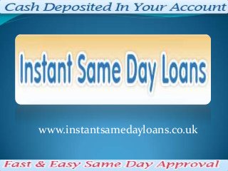 www.instantsamedayloans.co.uk

 