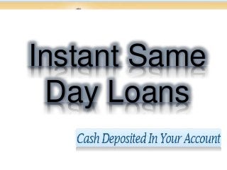 Instant Same
Day Loans
 