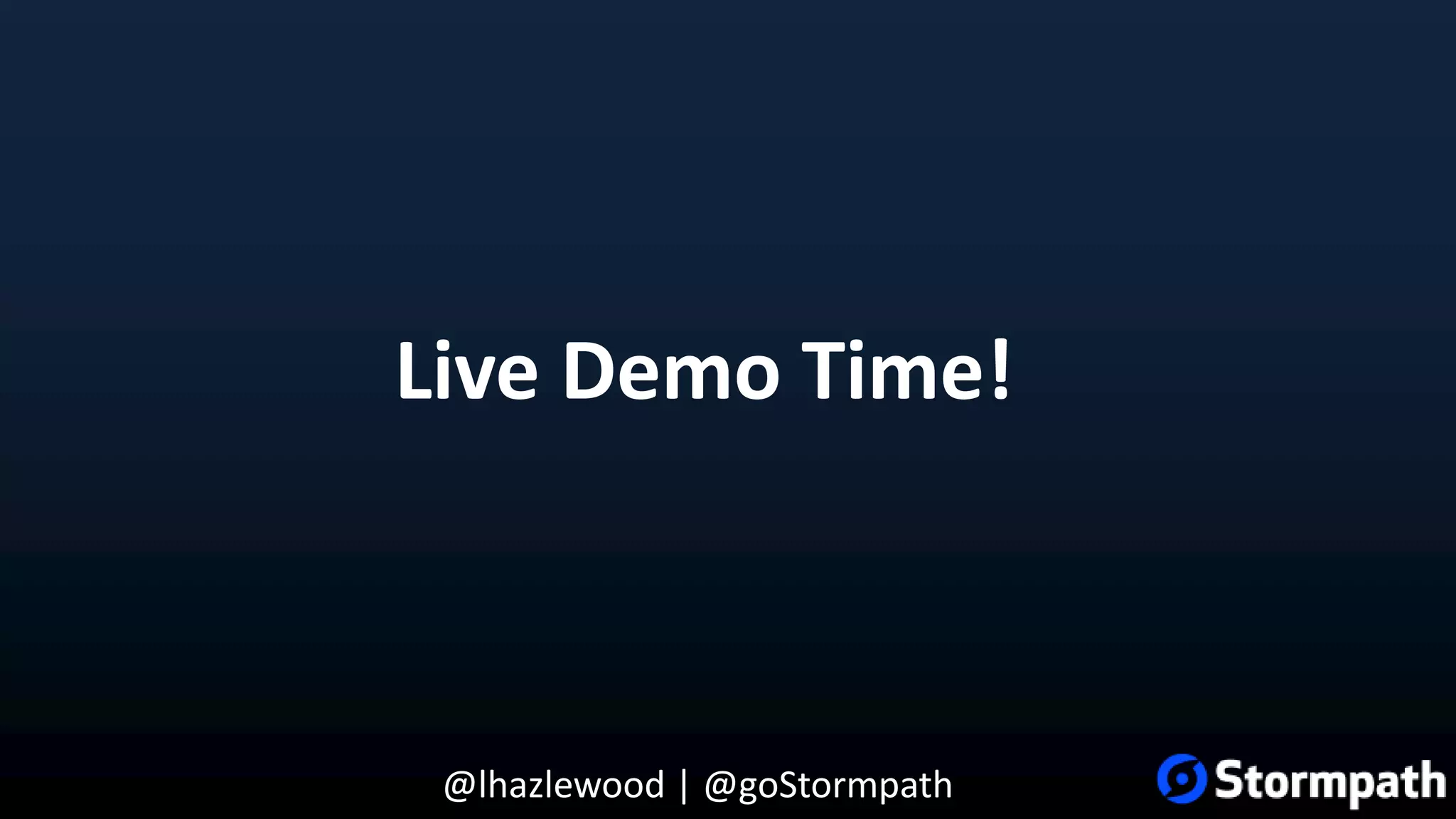 @lhazlewood | @goStormpath Live Demo Time! 