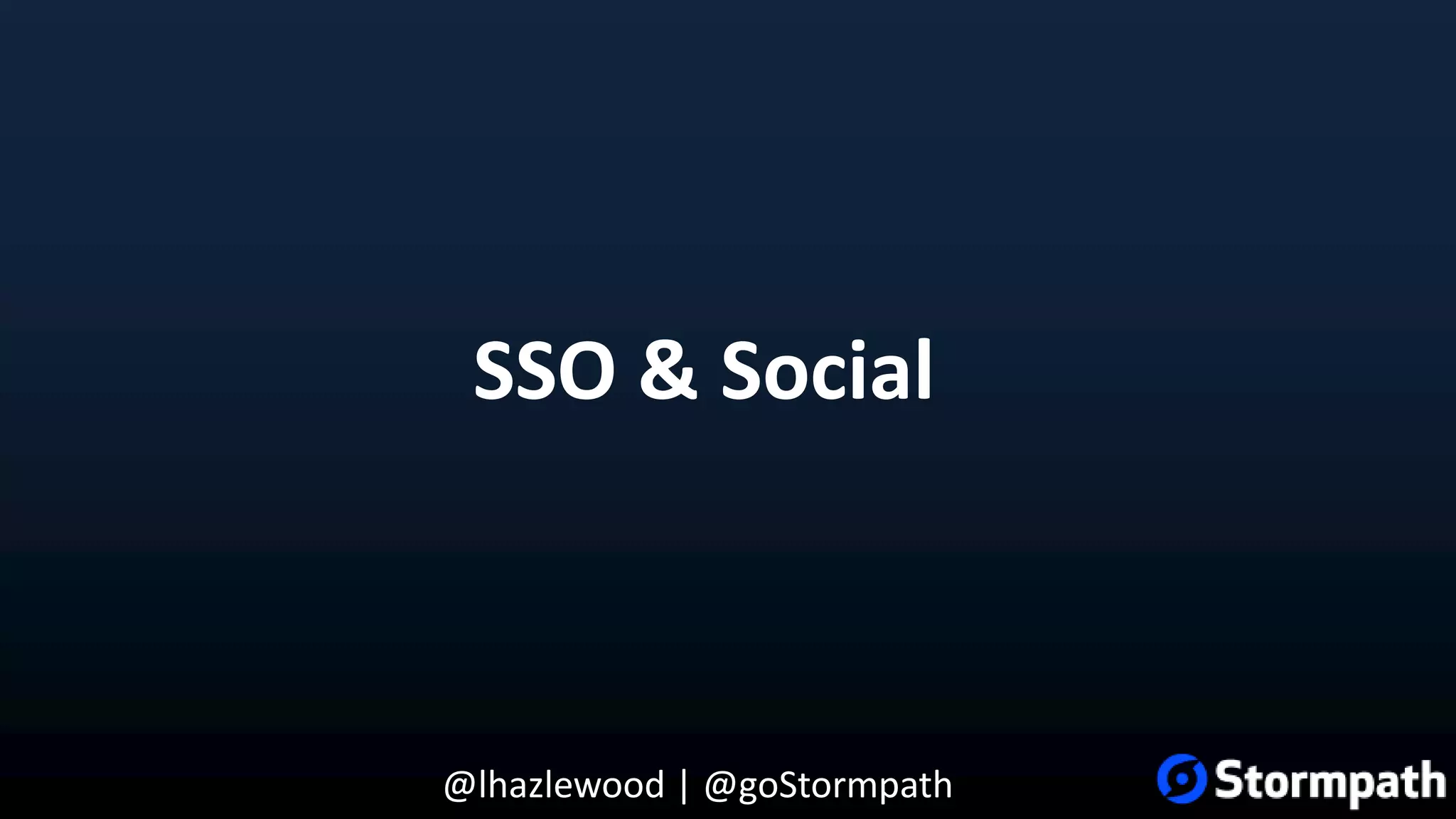 @lhazlewood | @goStormpath SSO & Social 