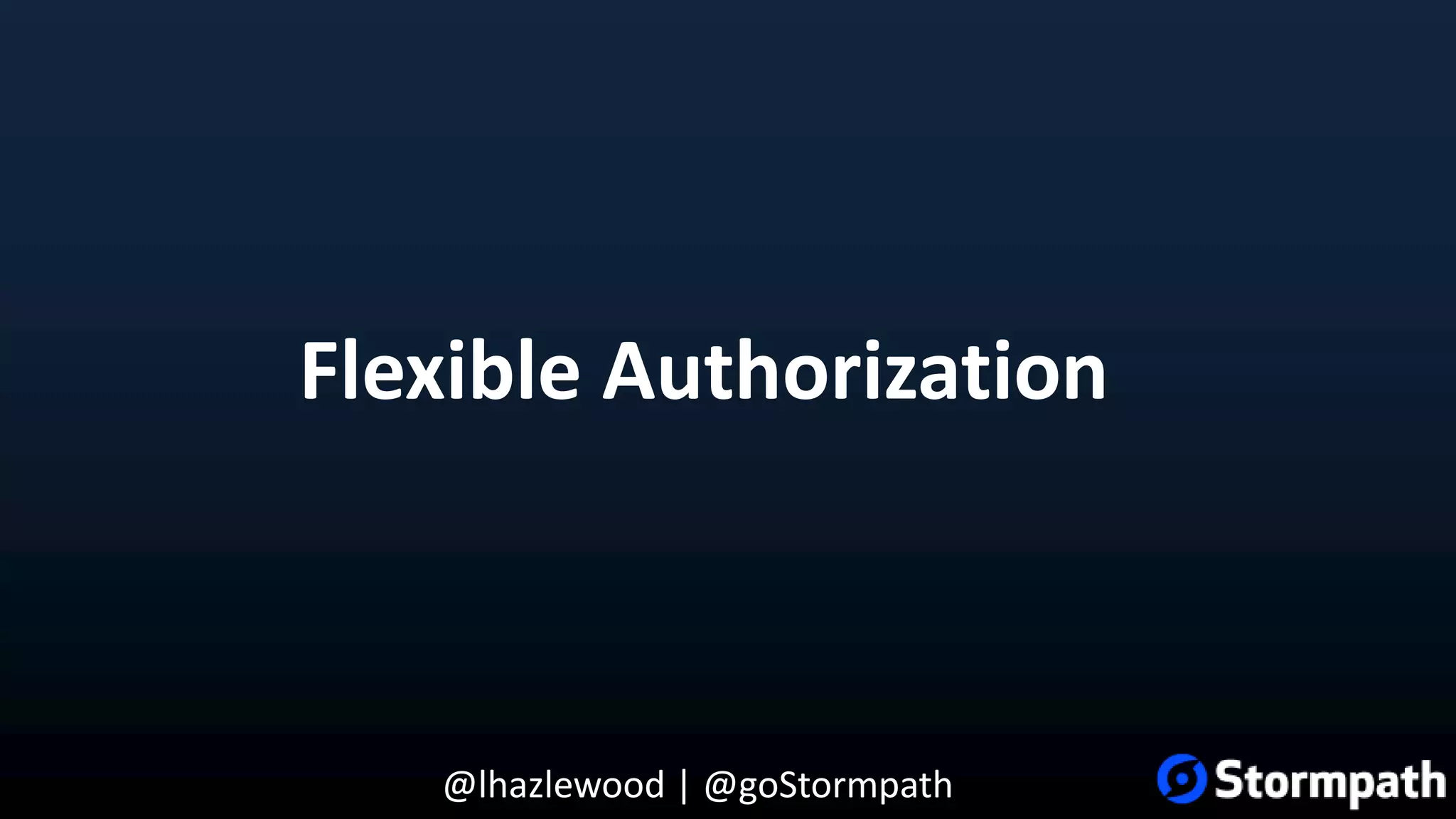 @lhazlewood | @goStormpath Flexible Authorization 