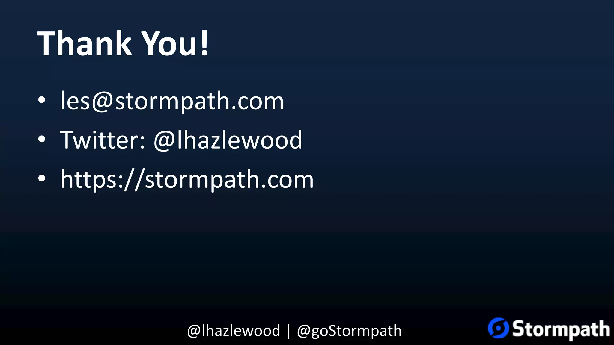 @lhazlewood | @goStormpath Thank You! • les@stormpath.com • Twitter: @lhazlewood • https://stormpath.com 
