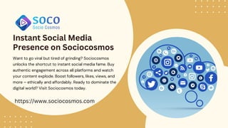 Instant Social Media
Presence on Sociocosmos
Want to go viral but tired of grinding? Sociocosmos
unlocks the shortcut to instant social media fame. Buy
authentic engagement across all platforms and watch
your content explode. Boost followers, likes, views, and
more – ethically and affordably. Ready to dominate the
digital world? Visit Sociocosmos today.
https://www.sociocosmos.com
 