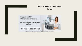 24*7 Support for HP Printer
Issue
 