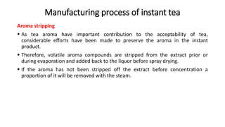 Manufacturing of Instant Tea | PPTX