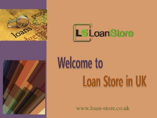 www.loan-store.co.uk
 
