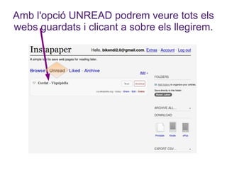 Amb l'opció UNREAD podrem veure tots els webs guardats i clicant a sobre els llegirem. 