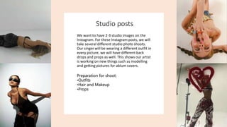 Studio posts
We want to have 2-3 studio images on the
Instagram. For these Instagram posts, we will
take several different...