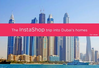 The InstaShop trip into the homes of Dubai
- THE VISION -
 
