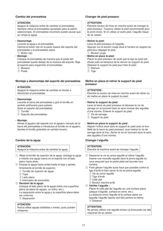 Cambio del prensatelas                                                 Changer de pied presseur

 ATENCIÓN:                                                              ATTENTION:
 Apague la máquina antes de cambiar el prensatelas.                     Éteindre bouton de mise en marche avant de changer le
 Siempre utilice el prensatelas apropiado para el patrón                pied presseur. Toujours utiliser le pied recommandé pour
 seleccionado. El prensatelas incorrecto puede causar que               le point choisi. Si on utilise un autre pied, l’aiguille risque
 se rompa la aguja.                                                     de se casser.

• Desmontaje:                                                          • Retirer le pied:
  Levante la aguja y el prensatelas.                                     Lever le pied presseur et l’aiguille.
  Oprima el botón rojo en la parte trasera del soporte del               Appuyer sur le bouton rouge situé à l’arrière du support du
  prensatelas y el prensatelas caerá.                                    pied pour dégager le pied.
  q Botón rojo                                                           q Bouton rouge
• Montaje:                                                             • Mettre en place le pied:
  Coloque el prensatelas de manera que el poste del                      Placer le pied presseur de sorte que la tige du pied soit
  prensatelas quede debajo de la muesca del soporte. Baje                située juste en-dessous de la rainure du support du pied.
  el soporte para enganchar el prensatelas.                              Abaisser le support du pied pour fixer le pied.
  w Muesca                                                               w Rainure
  e Poste                                                                e Tige



Montaje y desmontaje del soporte del prensatelas                       Mettre en place et retirer le support du pied
                                                                       presseur
 ATENCIÓN:
 Apague la máquina antes de cambiar el montar o                         ATTENTION :
 desmontar el prensatelas.                                              Éteindre le bouton de mise en marche avant de retirer ou
                                                                        de mettre en place le support du pied.
• Desmontaje:
  Levante la barra del prensatelas y gire el tornillo en               • Retirer le support du pied:
  sentido antihorario para quitarlo.                                     Lever la barre du pied presseur et dévisser la vis de
  Quite el soporte del prensatelas.                                      serrage en la tournant dans le sens inverse des aiguilles
  q Tornillo                                                             d’une montre. Enlever le support du pied.
  w Soporte del prensatelas                                              q Vis de serrage
                                                                         w Support du pied
• Montaje:
  Alinee el agujero del soporte con el agujero roscado de la           • Mettre en place le support du pied:
  barra del prensatelas e introduzca el tornillo en el agujero.          Aligner l’orifice situé dans le support du pied avec le trou
  Apriete el tornillo girándolo en sentido horario.                      fileté de la barre du pied presseur, puis insérer la vis de
                                                                         serrage dans le trou. Serrer la vis en tournant dans le sens
                                                                         des aiguilles d’une montre.
Cambio de la aguja                                                     Changer l’aiguille

 ATENCIÓN:                                                              ATTENTION:
 Apague la máquina antes de cambiar la aguja.                           Éteindre la machine avant de changer l’aiguille.

z Afloje el tornillo de sujeción de la aguja, extraiga la aguja        z Desserrer la vis du pince-aiguille et retirer l’aiguille.
  e inserte una aguja nueva en el soporte con el lado                    Insérer une nouvelle aiguille dans le pince-aiguille en
  plano hacia atrás.                                                     vous assurant que la partie plate est tournée vers
x Empuje la aguja hacia arriba hasta el tope y apriete                   l’arrière.
  firmemente el tornillo de sujeción.                                  x Faire glisser l’aiguille aussi haut que possible contre la
  q Tornillo de sujeción de aguja                                        tige d’arrêt et bien serrer la vis du pince-aiguille.
  w Tope                                                                 q Vis du pince aiguille
  e Lado plano                                                           w Tige d’arrêt
  r Interruptor de encendido                                             e Côté plat
c Revisión de la aguja:                                                  r Bouton marche-arrêt
  Coloque el lado plano de la aguja sobre una superficie               c Vérifier l’aiguille :
  plana (la placa de agujas, un vidrio, etc.).                           Placer le côté plat de l’aiguille sur une surface plane
  La separación entre la aguja y la superficie plana debe                (plaque d’aiguille, surface en verre, etc.).
  ser uniforme.                                                          La distance entre l’aiguille et la surface plane sur
  t Separación                                                           laquelle l’aiguille repose doit être partout la même.
                                                                         t Distance
 ATENCIÓN:
 Nunca utilice agujas dobladas o romas, pues pueden                     ATTENTION:
 romperse.                                                              Ne jamais utiliser une aiguille tordue ou émoussée car elle
                                                                        risquerait de se casser.




                                                                  17
 
