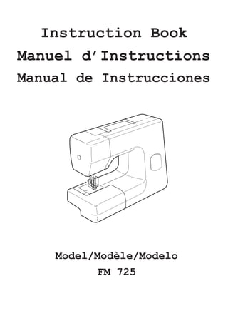 Instruction Book
Manuel d’Instructions
Manual de Instrucciones
Model/Modèle/Modelo
FM 725
 