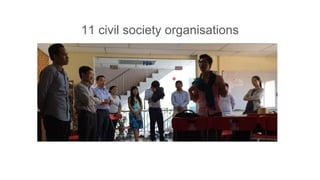 11 civil society organisations
 