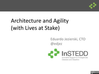 Architecture and Agility (with Lives at Stake) Eduardo Jezierski, CTO @edjez 