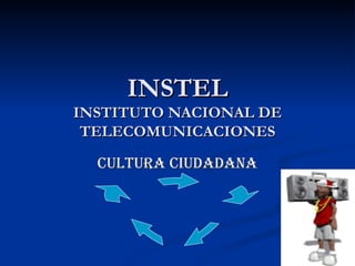 INSTEL INSTITUTO NACIONAL DE TELECOMUNICACIONES CULTURA CIUDADANA 