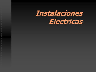Instalaciones
Electricas
 