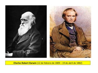 Charles Robert Darwin  (12 de febrero de 1809 – 19 de abril de 1882) 