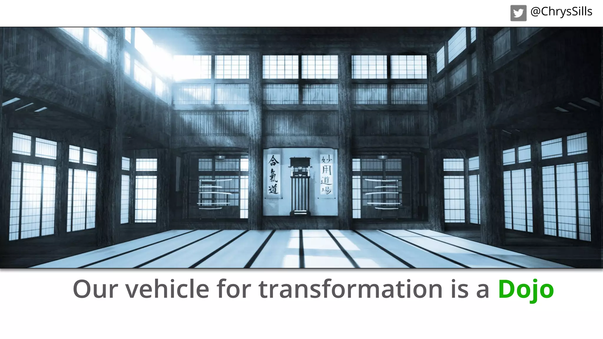 Our vehicle for transformation is a Dojo
@ChrysSills
 