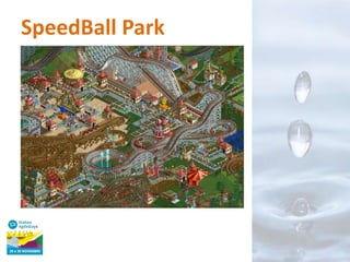 SpeedBall Park

 