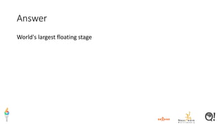 Answer
World's largest floating stage
 