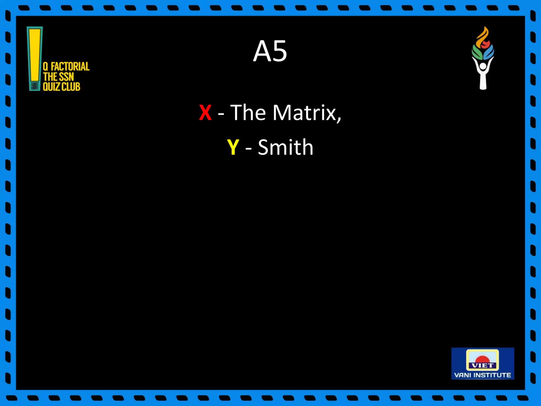 A5
X - The Matrix,
Y - Smith
 