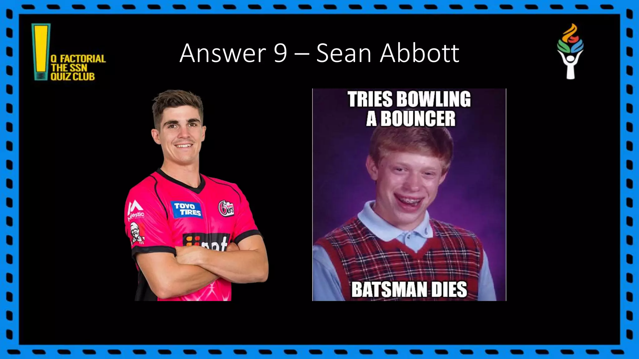 Answer 9 – Sean Abbott
 