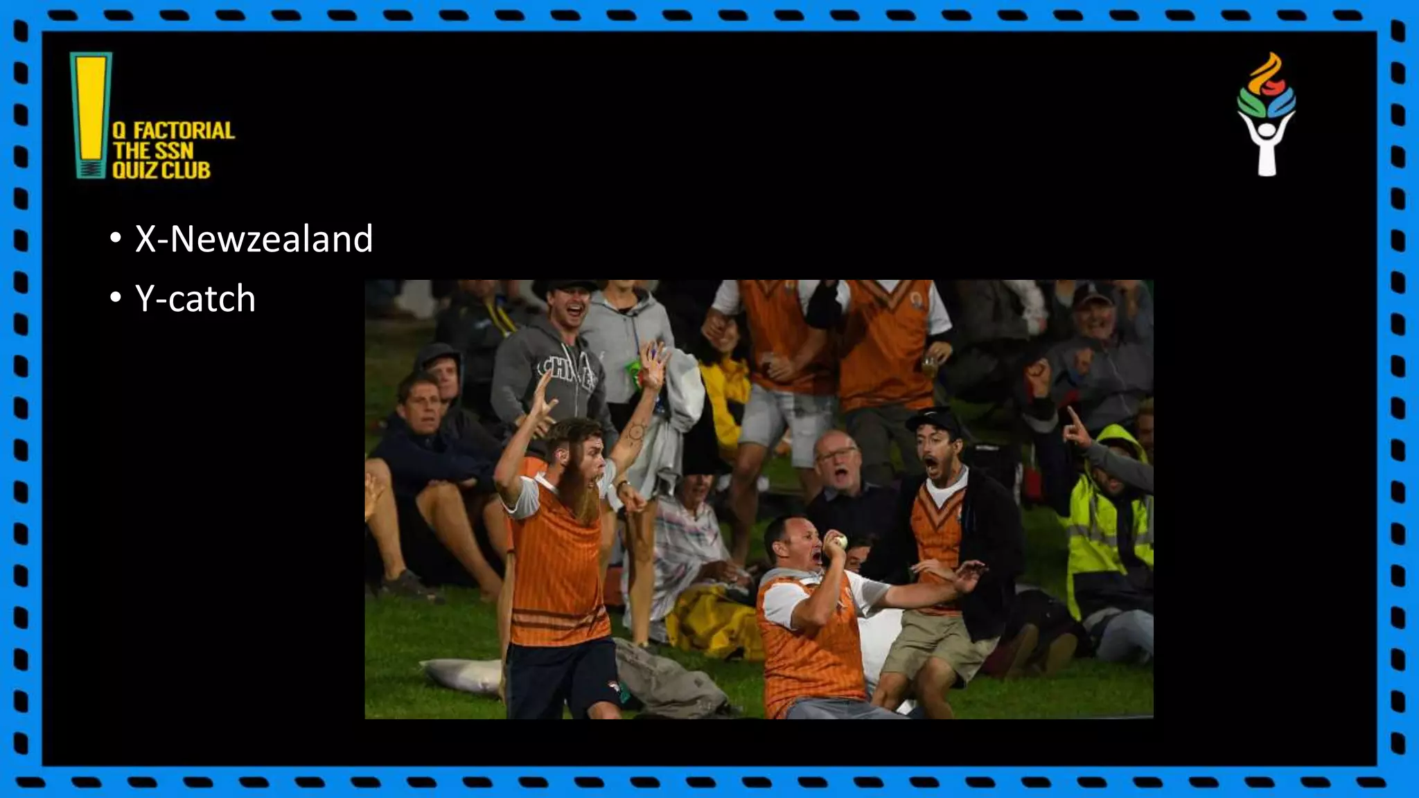• X-Newzealand
• Y-catch
 